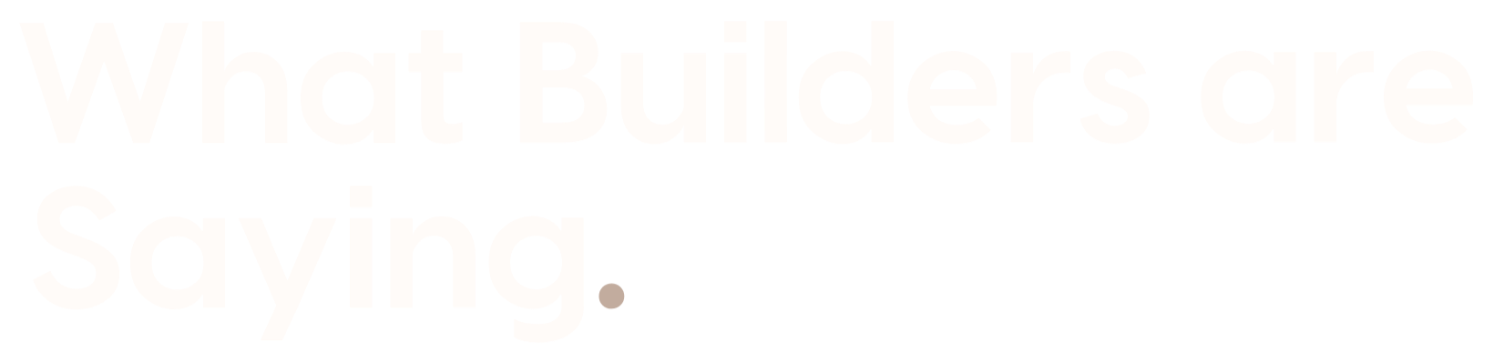 Whats builders are saying.