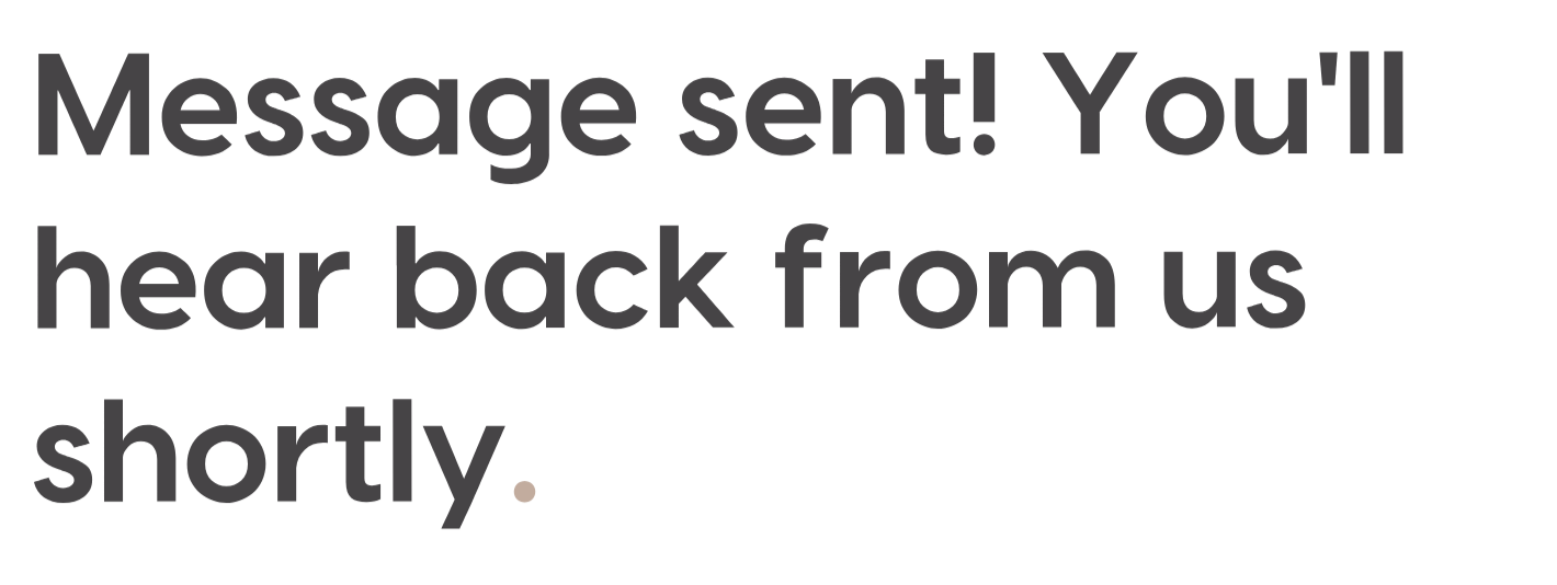 Message sent! you'll hear back from us shortly
