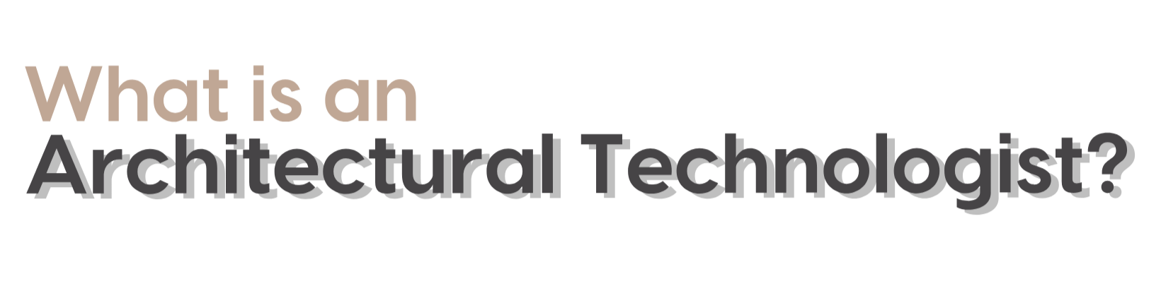 What is an Architectural Technologist?
